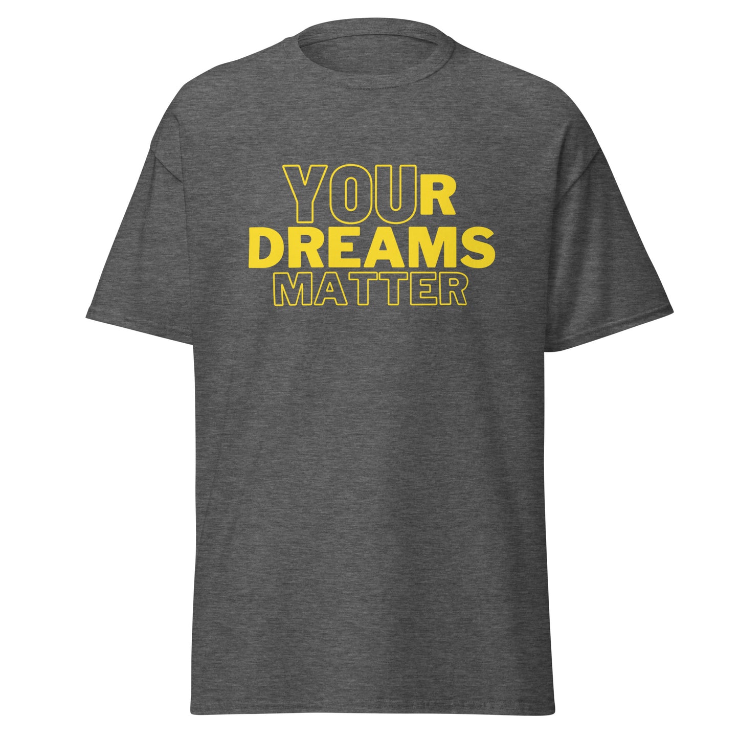 Your Dreams Matter Unisex tee