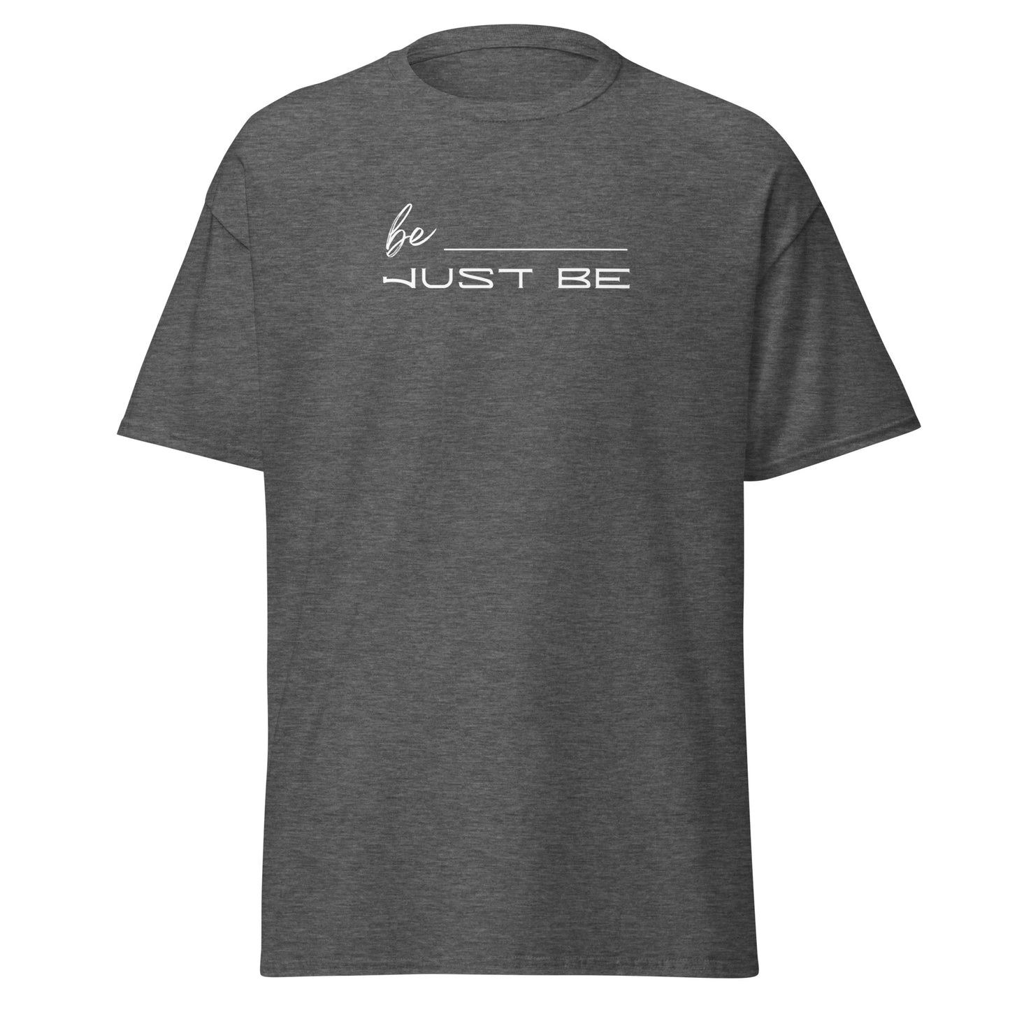 Just Be Unisex tee