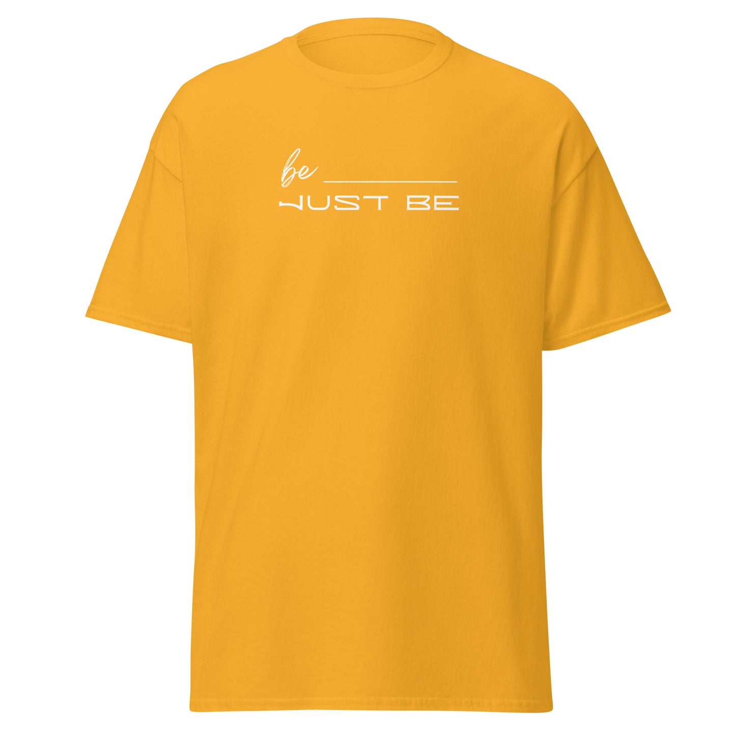 Just Be Unisex tee