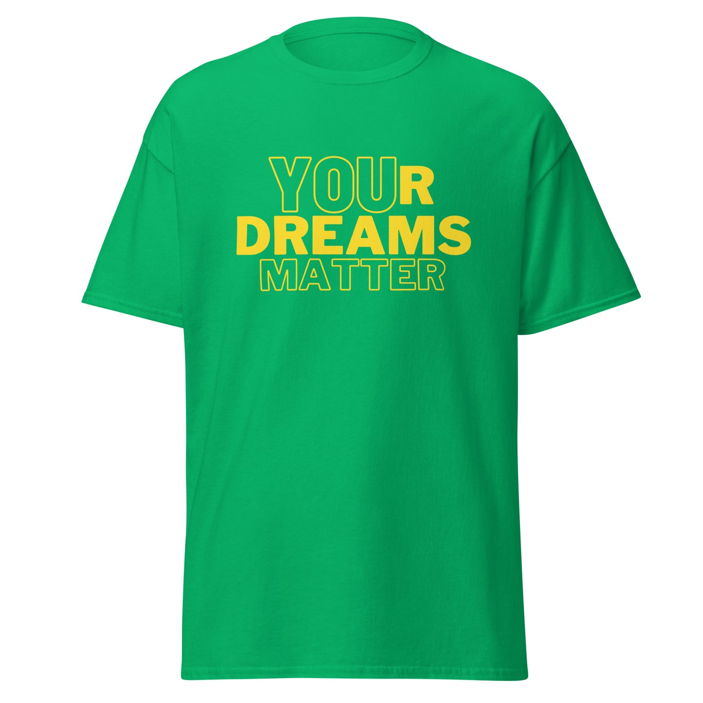 Your Dreams Matter Unisex tee