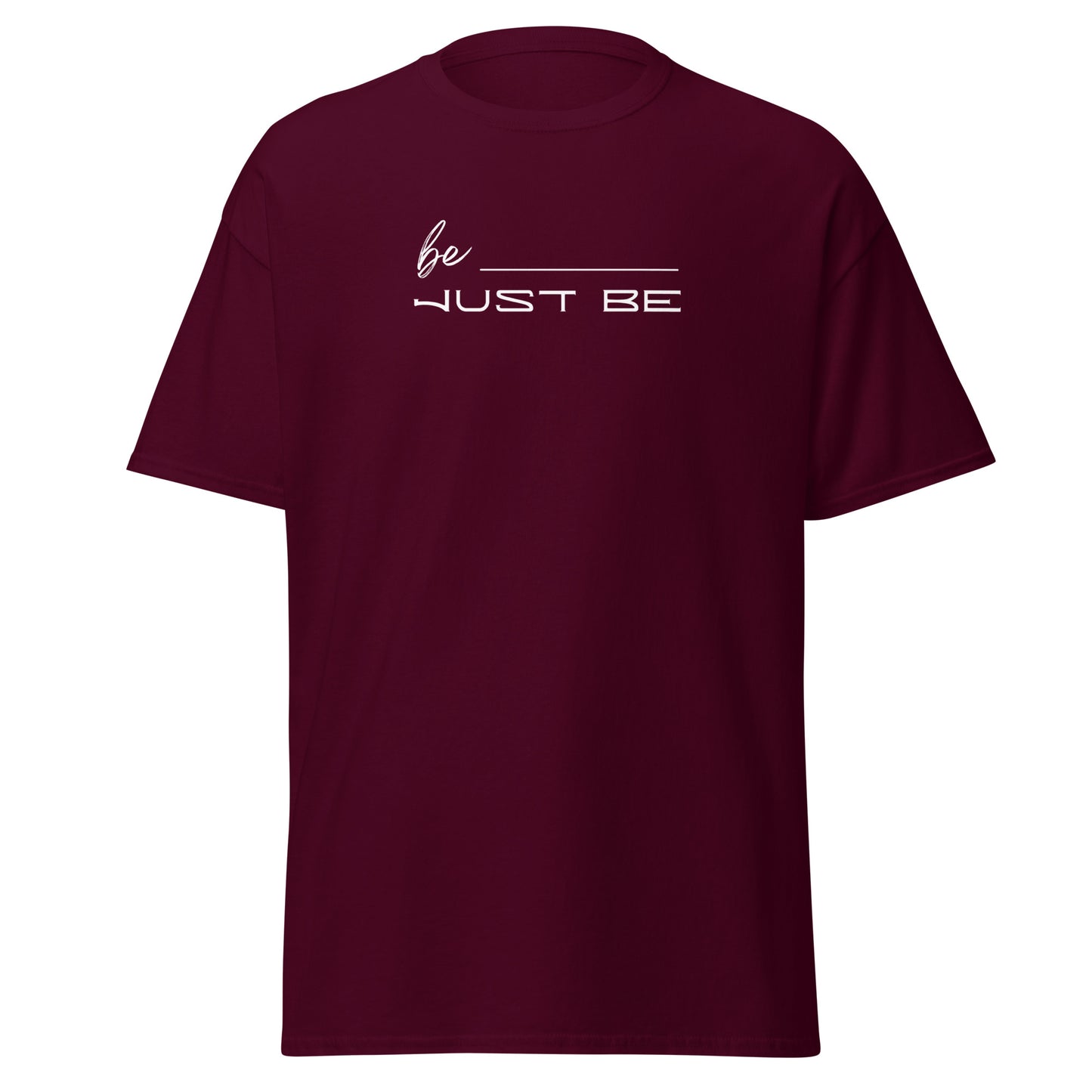 Just Be Unisex tee