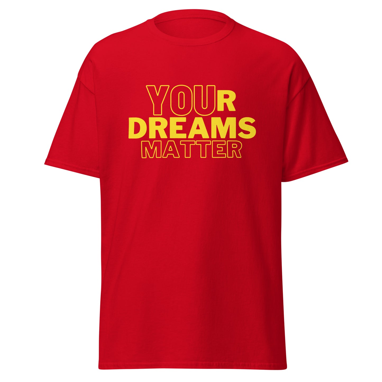 Your Dreams Matter Unisex tee