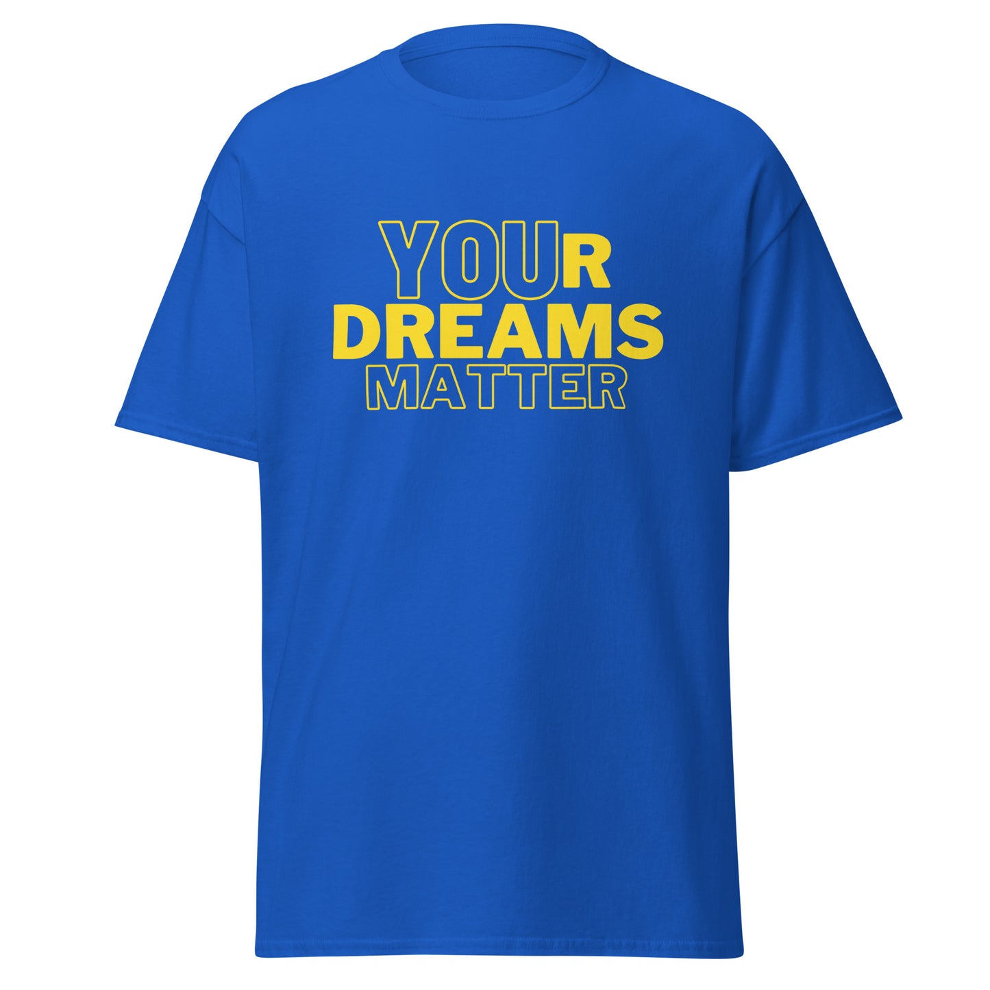 Your Dreams Matter Unisex tee